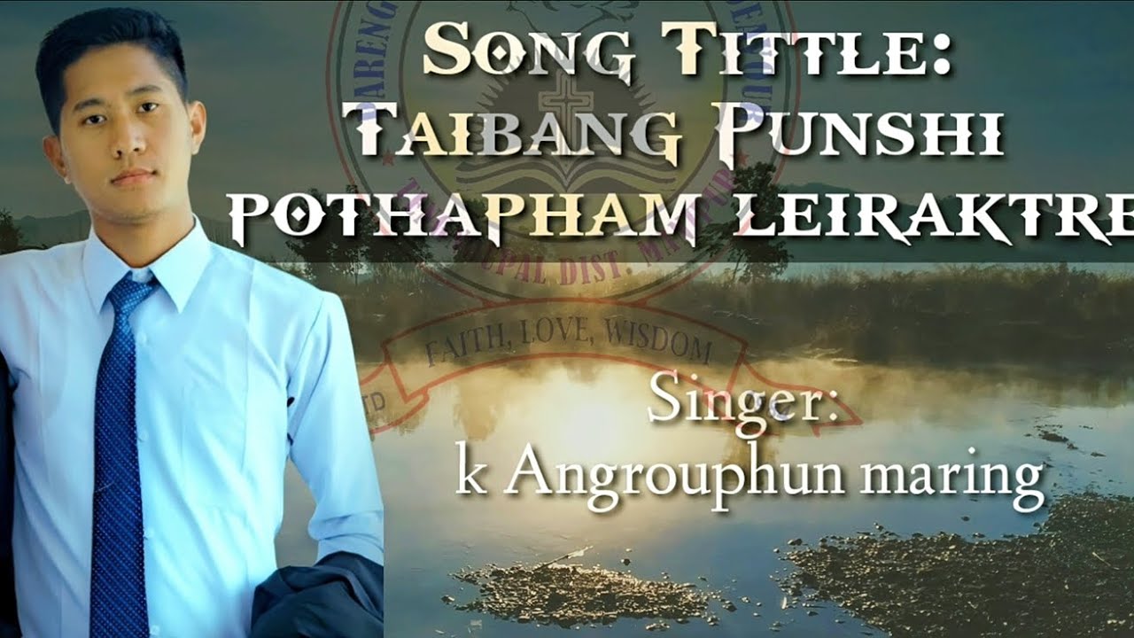 Manipuri Gospel; taibang punsi pothapham leiraktre, manipuri gospel. by Angrouphun maring