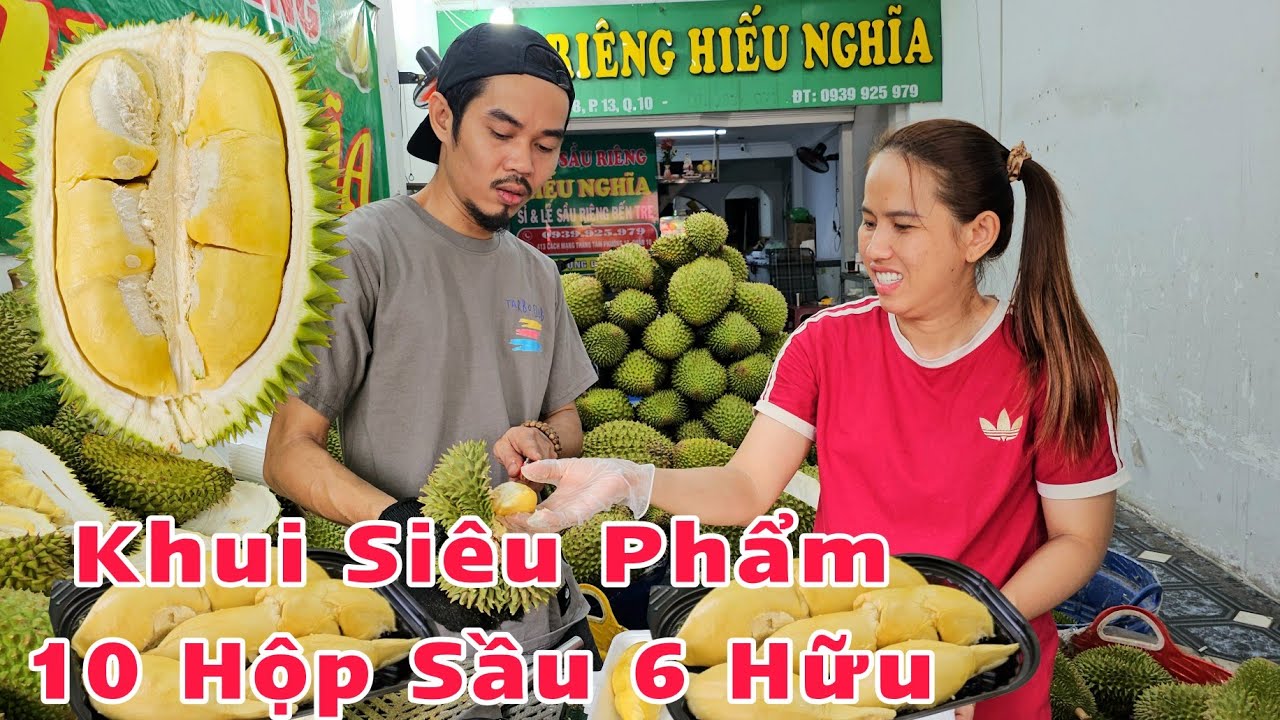 Khui Siêu Phẩm 10 Hộp Sầu Riêng 6 Hữu Cho Khách Mang Đi Nước Ngoài