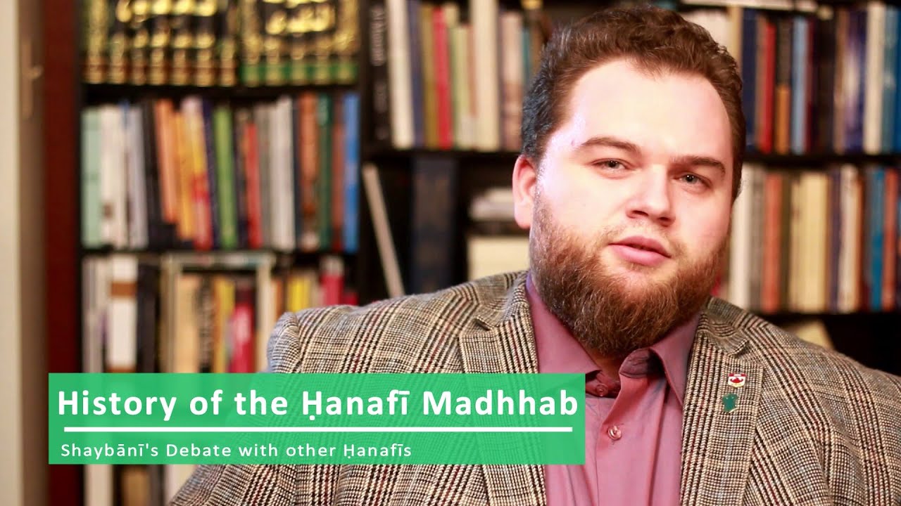 History of the Hanafi Madhhab (Part 5): Shaybani's Debate with other Hanafis