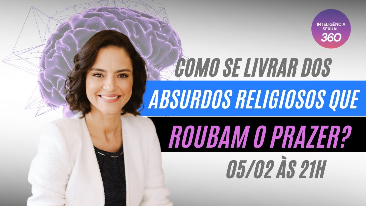 EPISÓDIO 7 | Inteligência Sexual 360 | Como se livrar dos absurdos religiosos que roubam o prazer? 📱