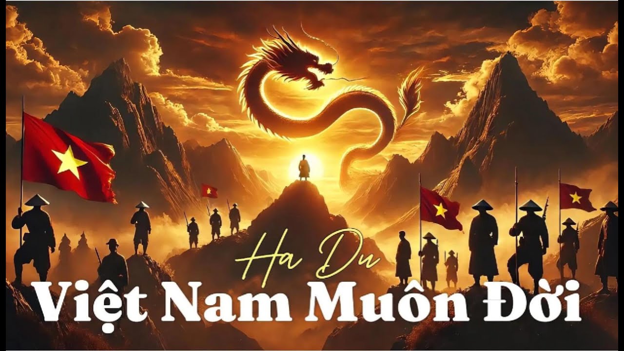 Việt Nam Muôn Đời | Bản Hùng Ca Lịch Sử về các Anh Hùng Dân Tộc viết bởi Hạ Du