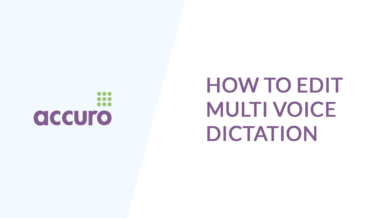 How to edit multi-voice speech recognition dictation from Accuro. UK's #1 speech-recognition service