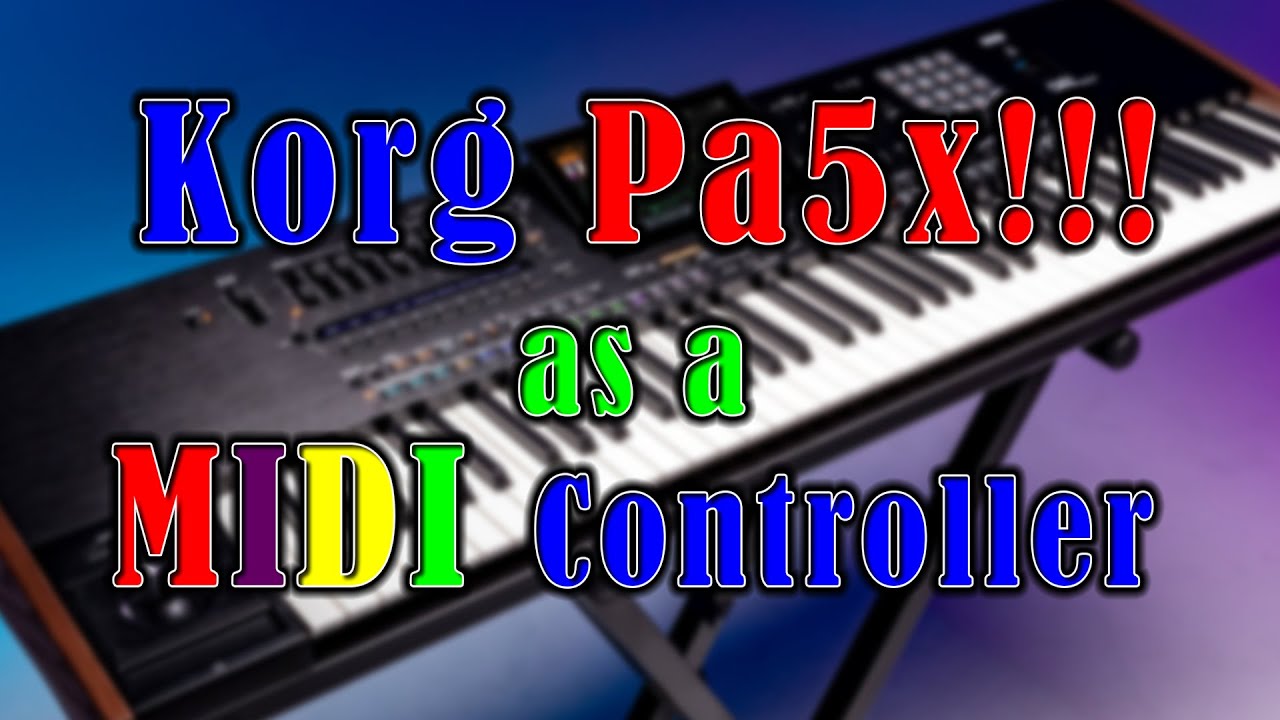 Korg Pa5x as a MIDI Controller