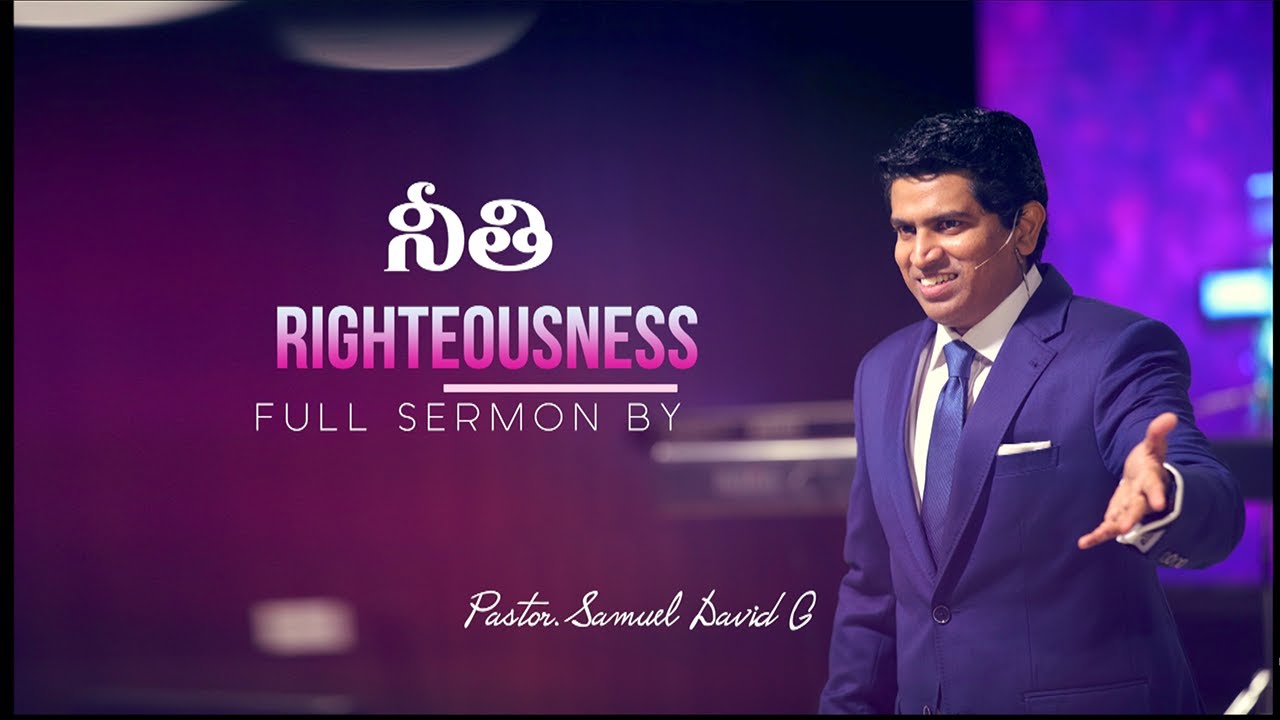 RIGHTEOUSNESS | నీతి | FULL SERMON BY SAMUEL DAVID G