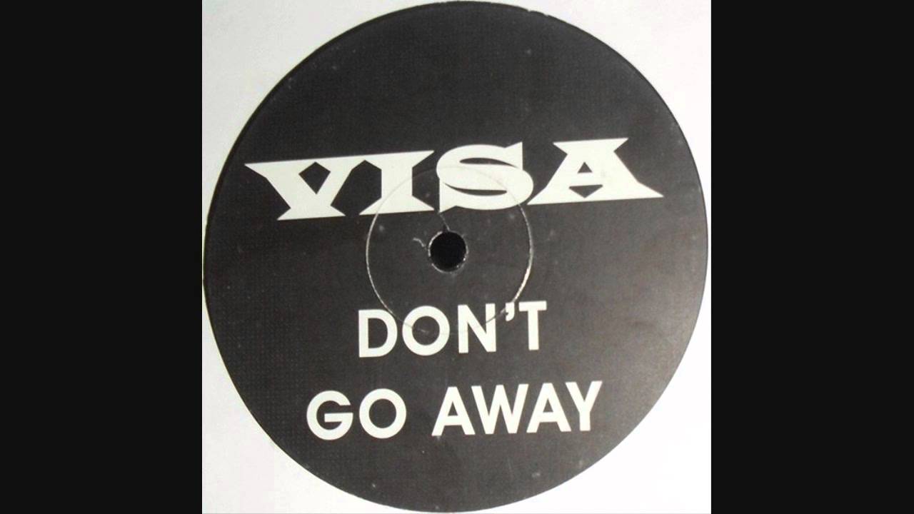 Visa - Dont Go Away