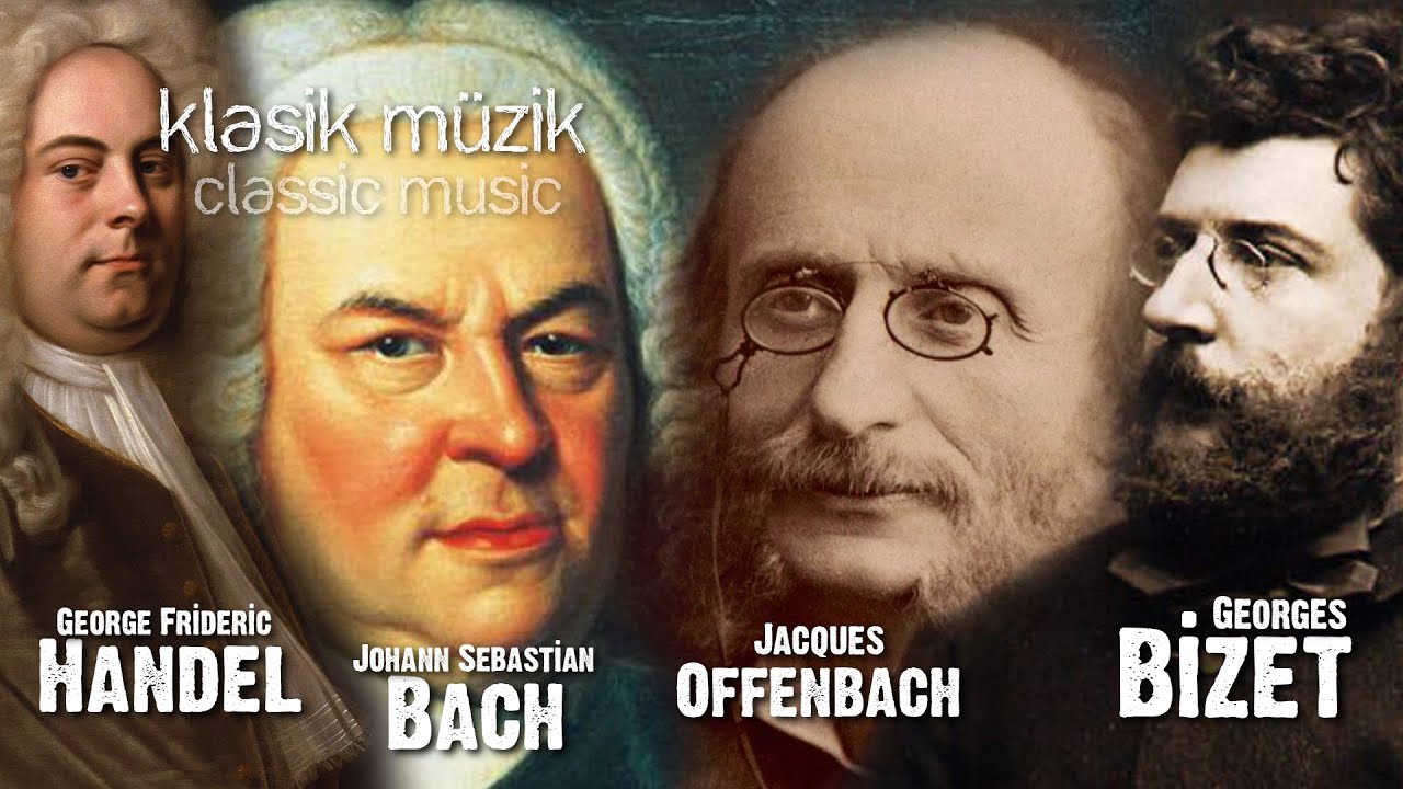 Bizet, Offenbach, Handel ve Bach Eşliğinde Klasik Müzik Dinle