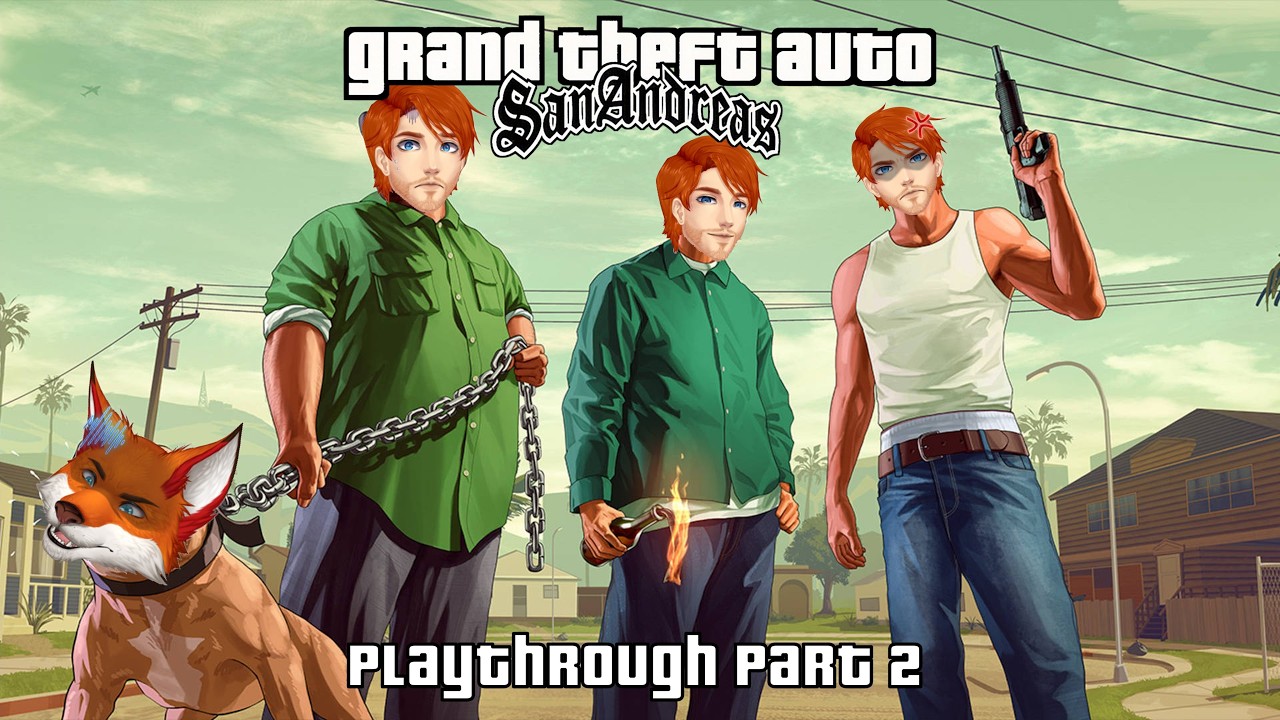 [GTA San Andreas] Ride or Die, Homies | Part 2