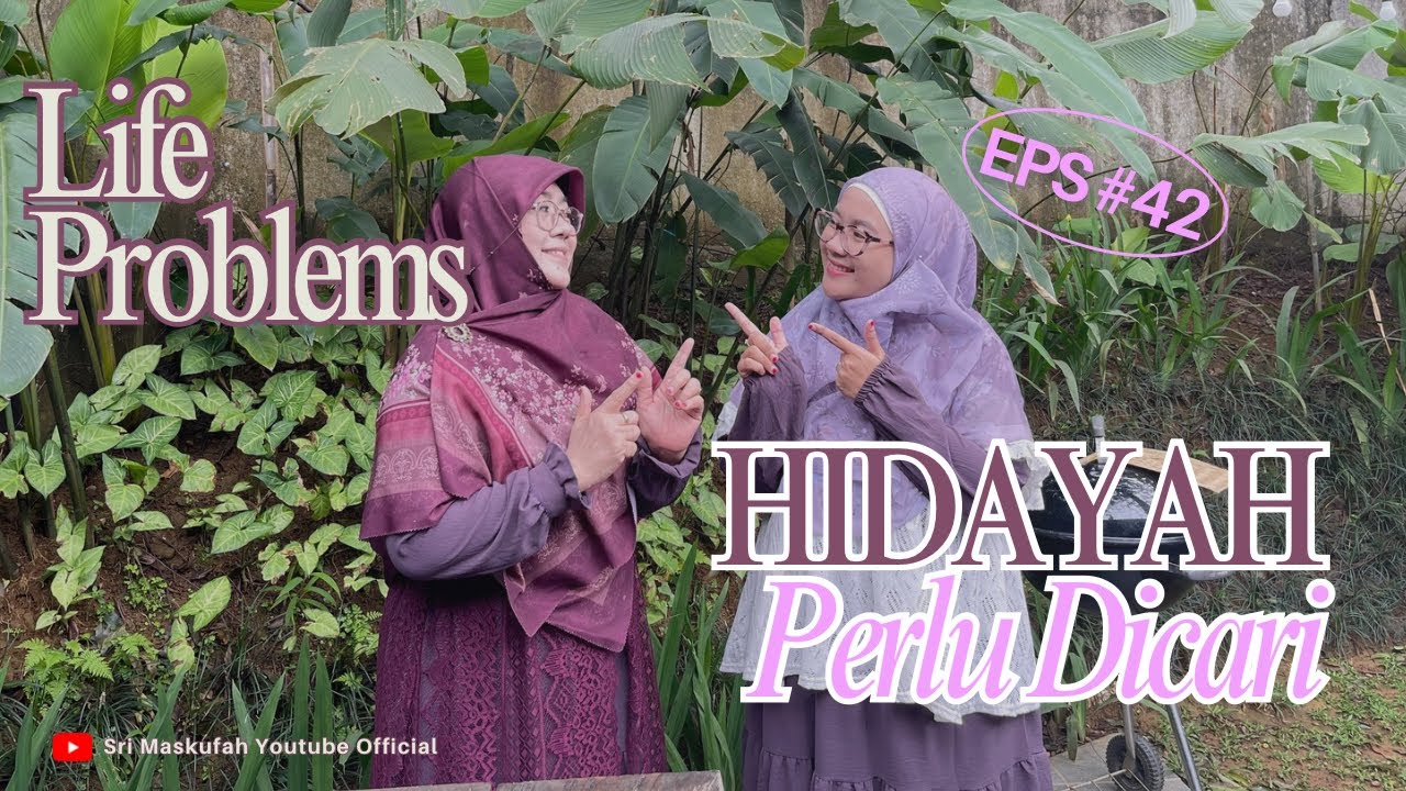 Life Problems #42 | HIDAYAH Perlu Dicari #kajianhjsrimaskufah 