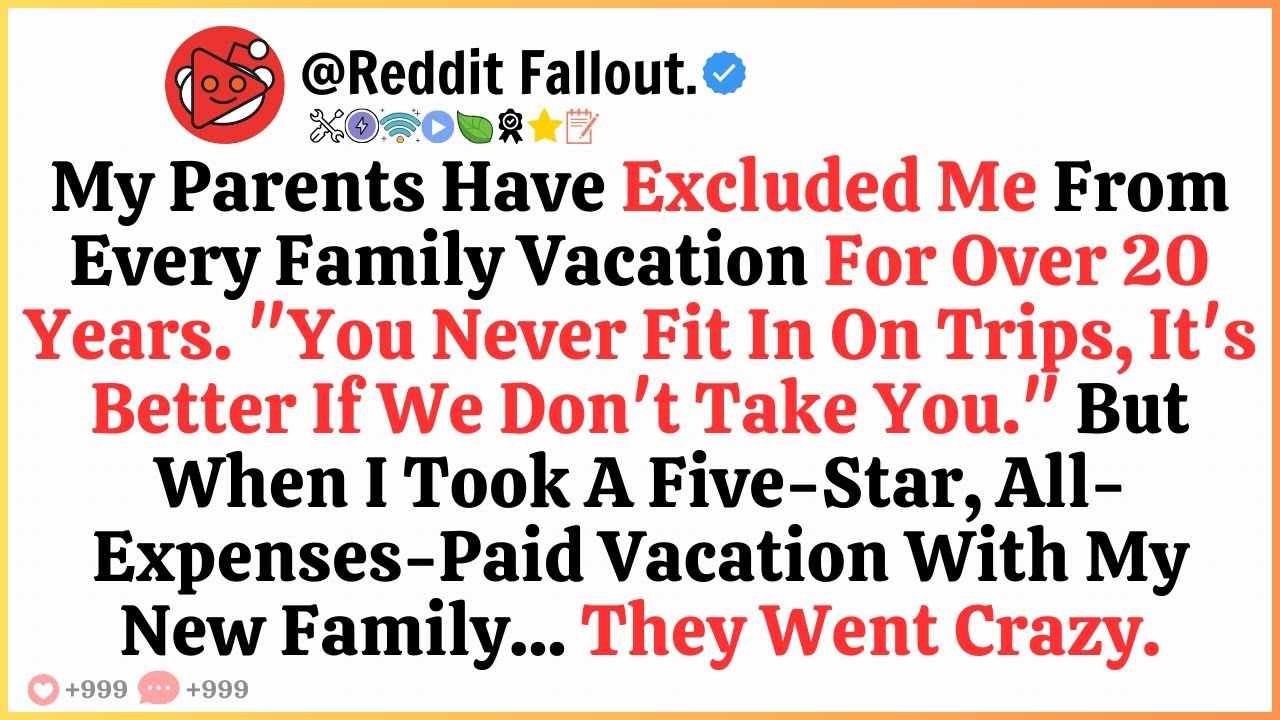 My Parents Have Excluded Me From Every Family Vacation For Over 20 Years. 