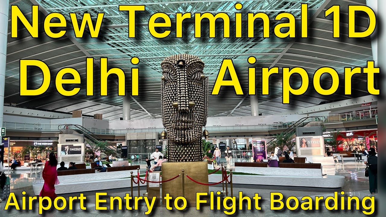 New Terminal 1 Delhi Airport Entry Gate to Flight Boarding Complete Information