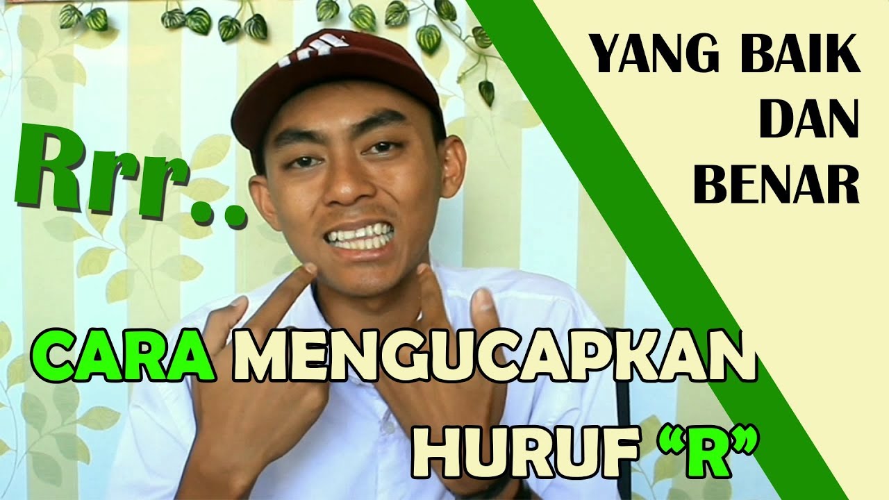 •CARA MENGUCAPKAN HURUF R - [ YANG BAIK DAN BENAR ]