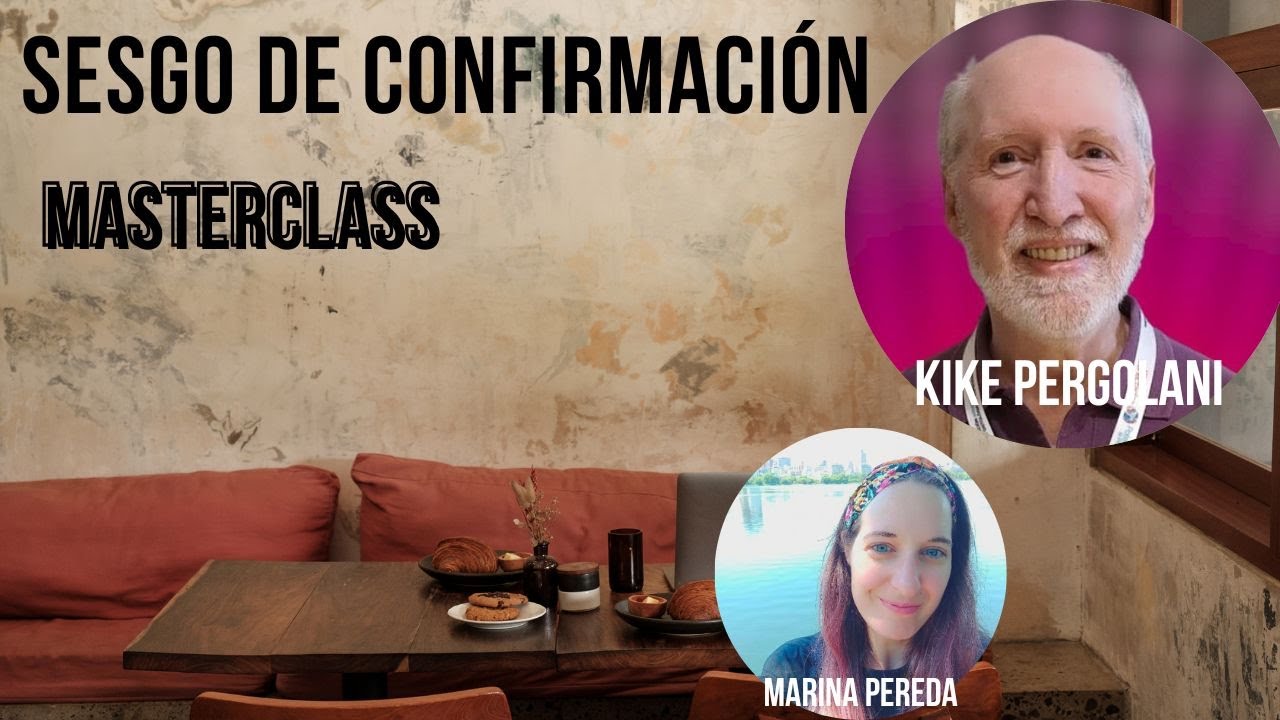 MASTERCLASS 1  - SESGO DE CONFIRMACION - KIKE PERGOLANI