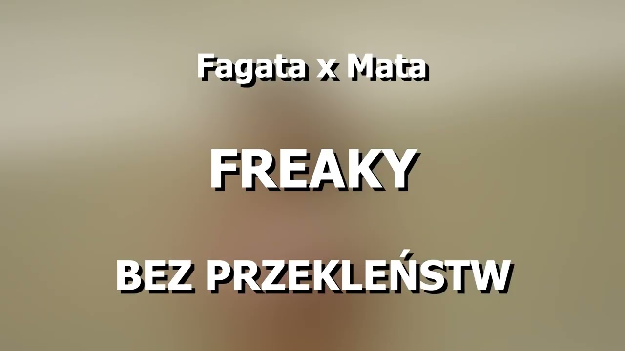 Fagata x Mata - FREAKY (Najlepsza wersja bez przekleństw)