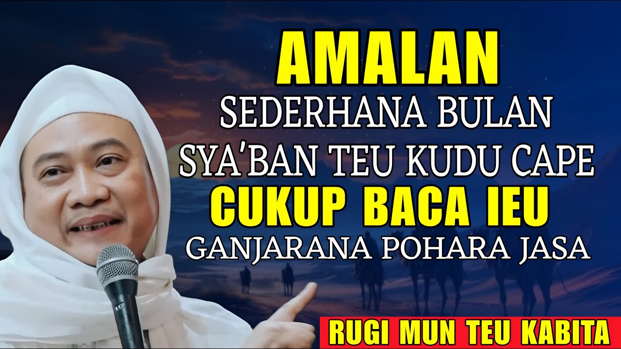 AMALAN DAN KAISTIMEWAAN BULAN SYA'BAN || ABUYA UCI CILONGOK