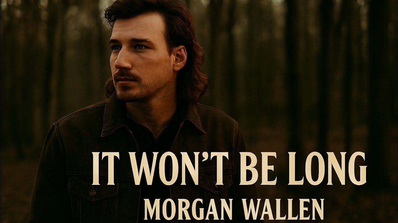 Morgan Wallen IT WON’T BE LONG 🔥 Powerful Emotional Country Song (Morgan Wallen Inspired)2026