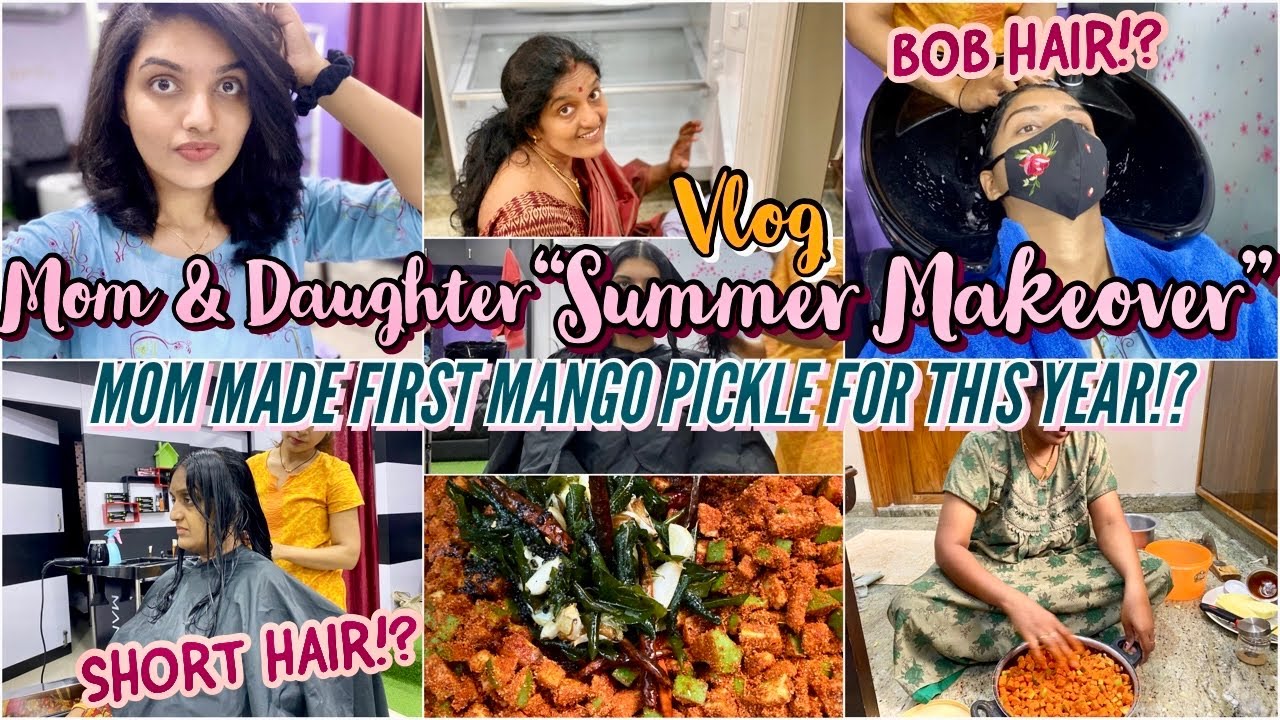Mom & Daughter SUMMER MAKEOVER!?|Did I go for Bob Cut or Short Hair|Mom Made Our First Mango Pickle|