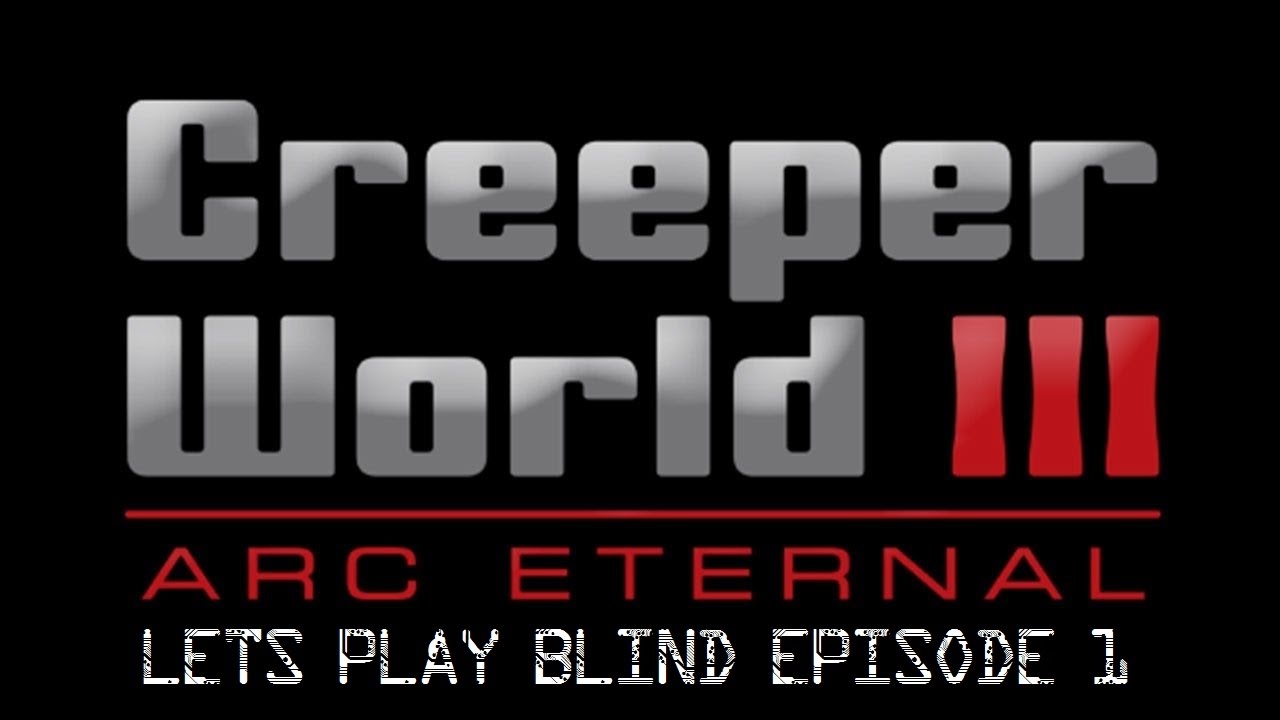 Creeper World 3 Arc Eternal Let's Play Blind Episode 1