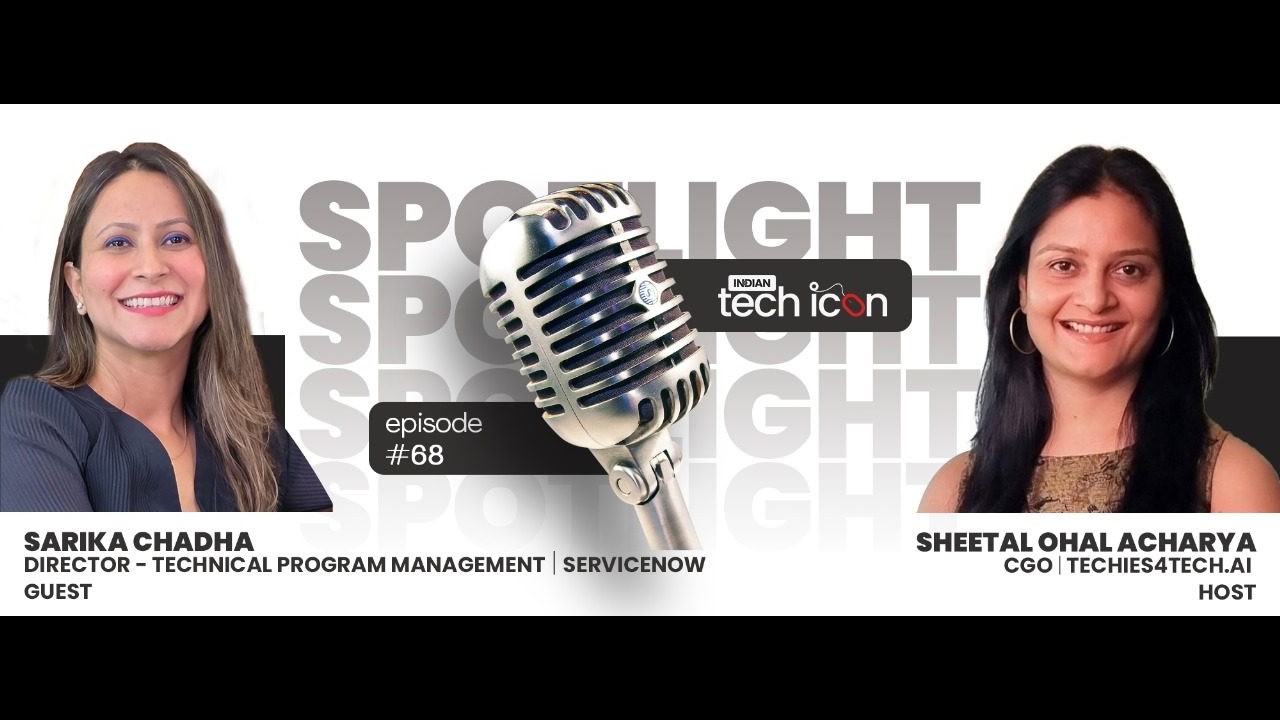 Spotlight Sarika Chadha - Director, Technical program management, ServiceNow