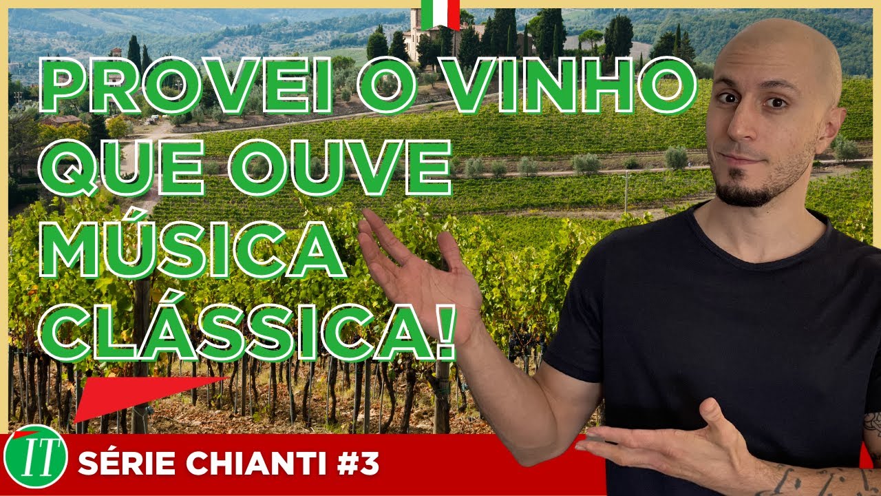 Sabores da Toscana: Vinho que 'Ouve' Música Clássica - #seriechianti | ITALICA