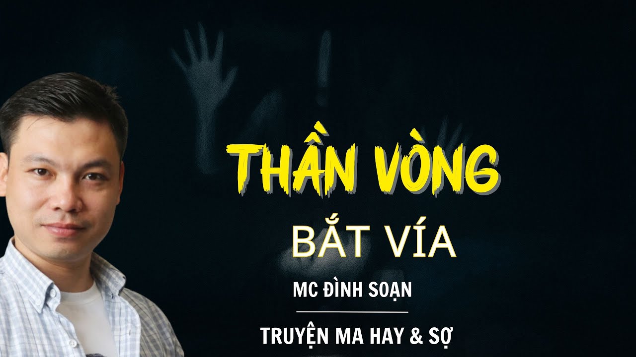 RADIO CHUYỆN MA : THẦN VÒNG BẮT VÍA  | CHUYỆN MA MC ĐÌNH SOẠN KỂ.