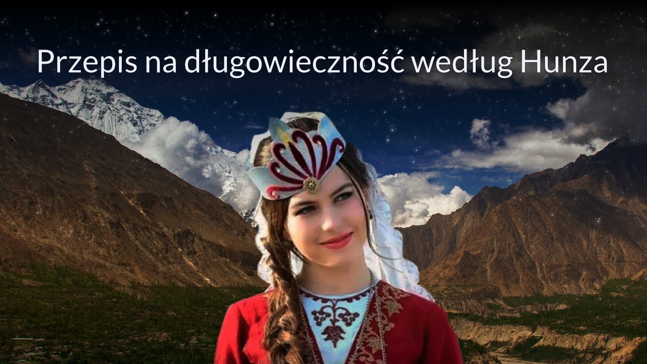Przepis na długowieczność według cywilizacji Hunza