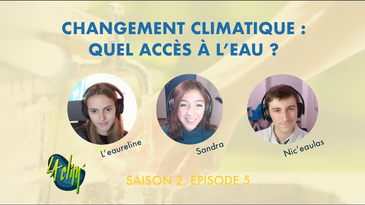 La Clim' (S02) #5 - Changement climatique : quel accès à l'eau ?