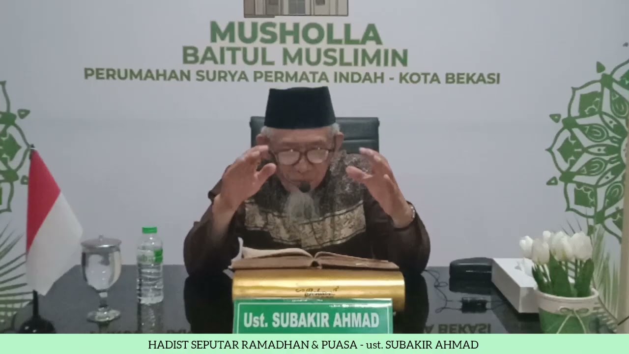 HADITS-HADITS SEPUTAR RAMADHAN & PUASA ~ ust. SUBAKIR AHMAD 