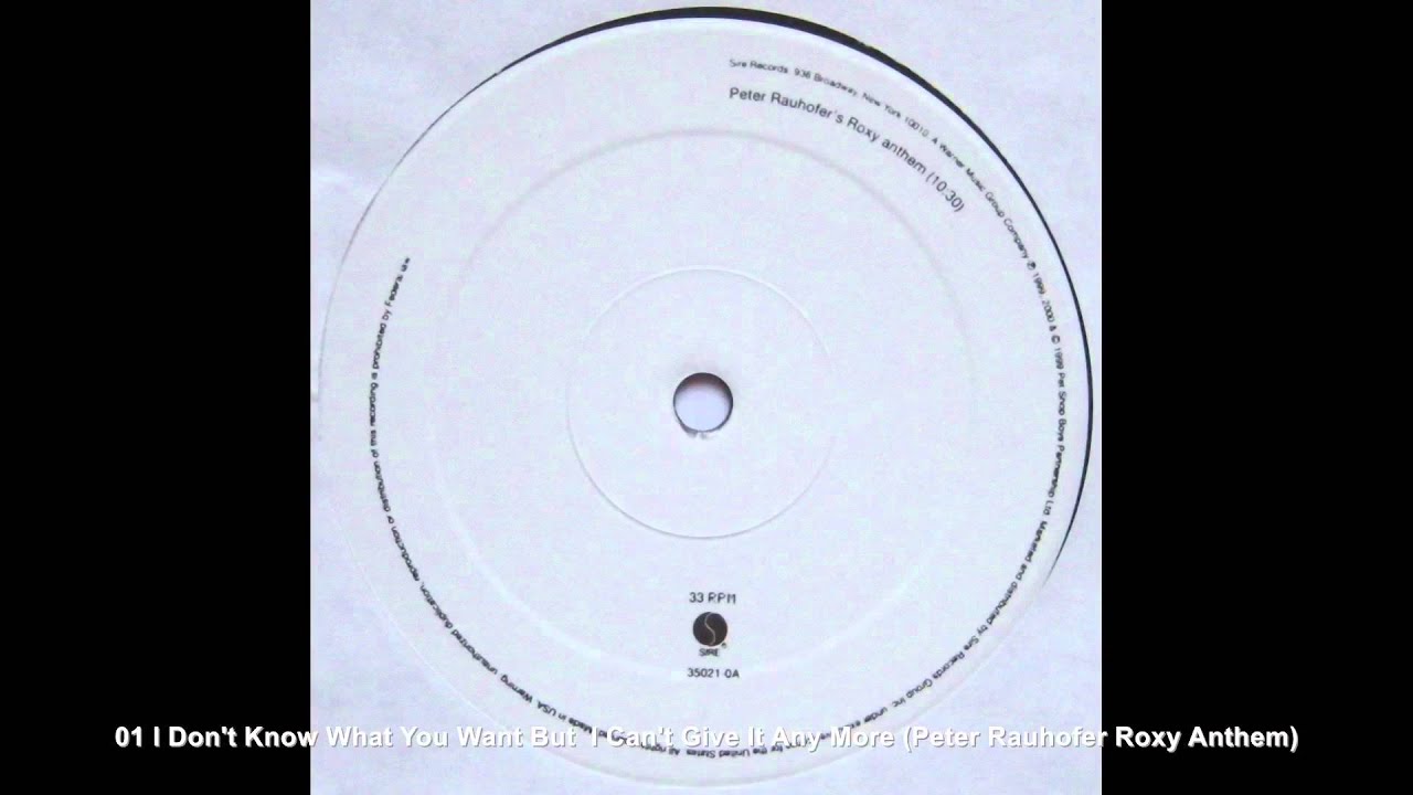Pet Shop Boys - I Don't Know What You Want But I Can't Give It Any More (Peter Rauhofer Roxy Anthem)