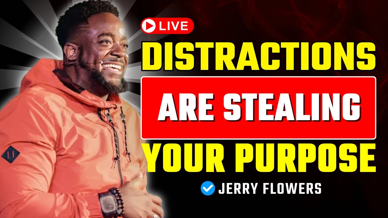 Distractions Are Stealing Your Destiny | Jerry Flowers