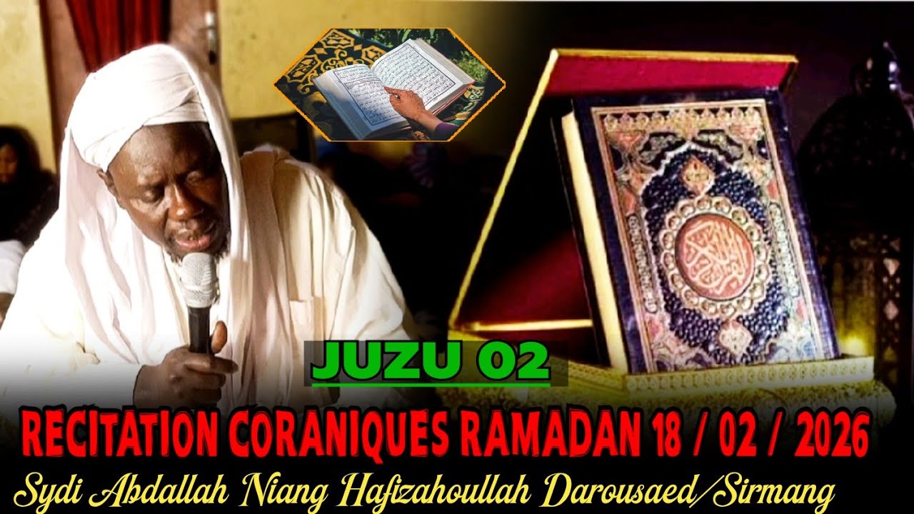 JUZU 02 | RECITATION CORANIQUES RAMADAN 2026 | SYDI ABDALLAH NIANG HAFIZAHOULLAH  DAROUSAED/SIRMANG