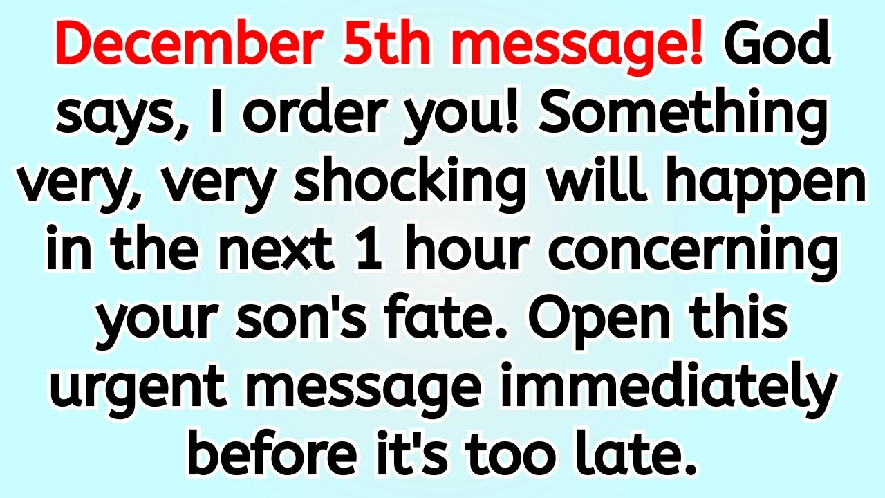 🔴 December 5th Alert: God’s Message Brings an Important Turning Point for Your Son!