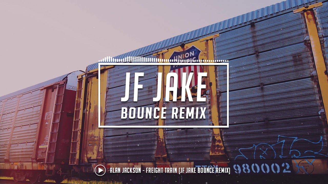 Alan Jackson - Freight Train (JF Jake Bounce Remix)