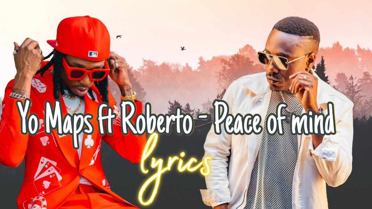 Yo Maps ft Roberto- Peace of mind [ lyrics video  ]