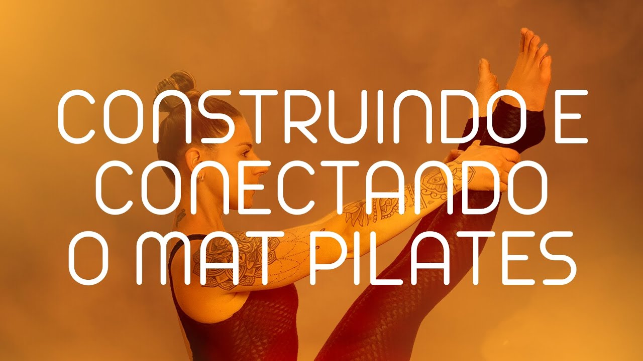 CONSTRUINDO E CONECTANDO O MAT PILATES | Pilates Bruna Marchetto