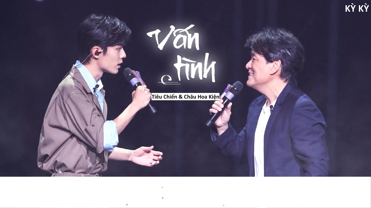 [Vietsub | Our Song] Vấn Tình - Châu Hoa Kiện & Tiêu Chiến / 《问情》周华健 & 肖战
