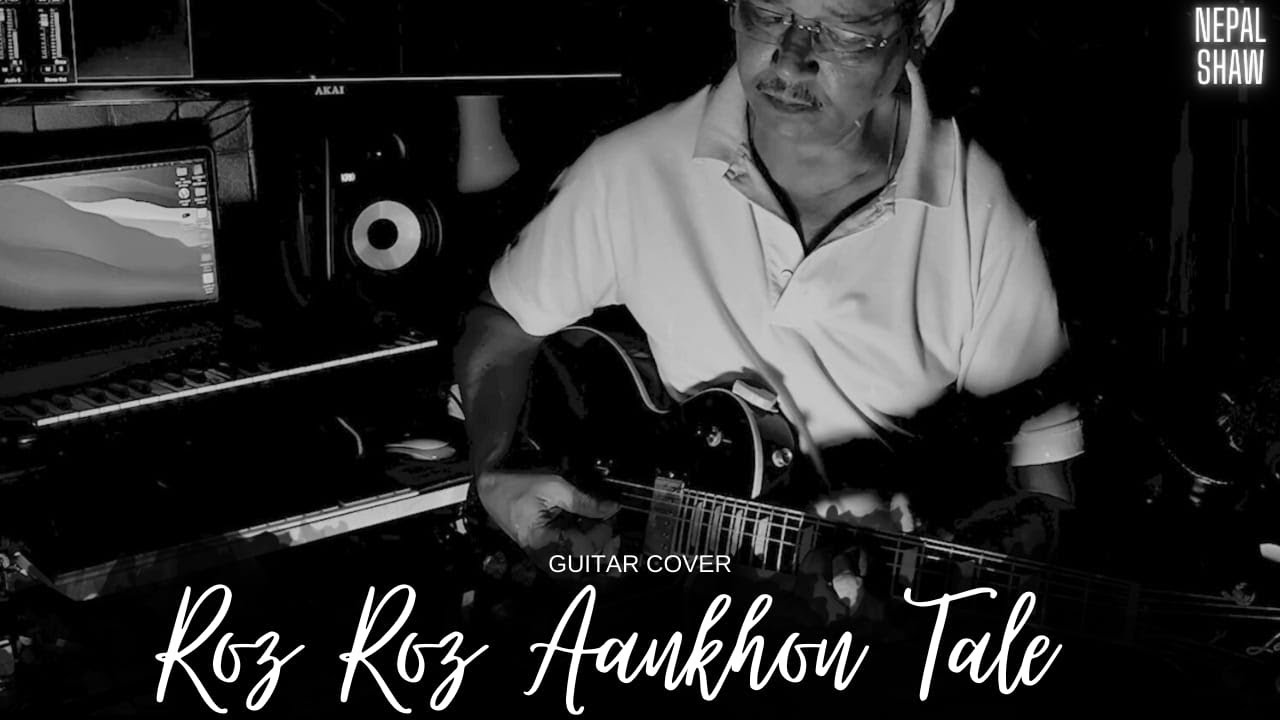 Roz Roz Aankhon Tale (Guitar Cover) - Nepal Shaw