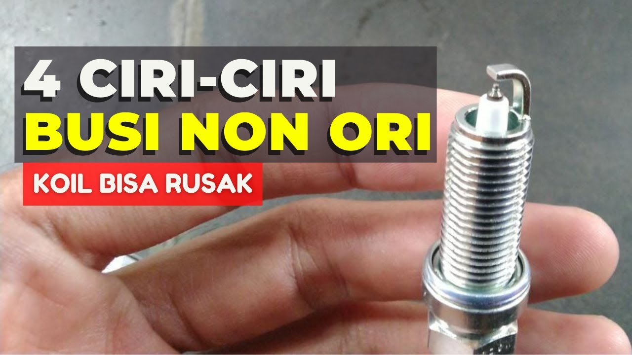 BUSI MOBIL PALSU MERUSAK KOIL PADAHAL HARGA BUSI MOBIL ORI DAN PALSU HAMPIR SAMA