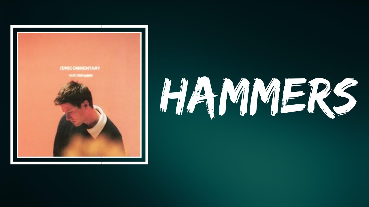 Alec Benjamin - Hammers (Lyrics)