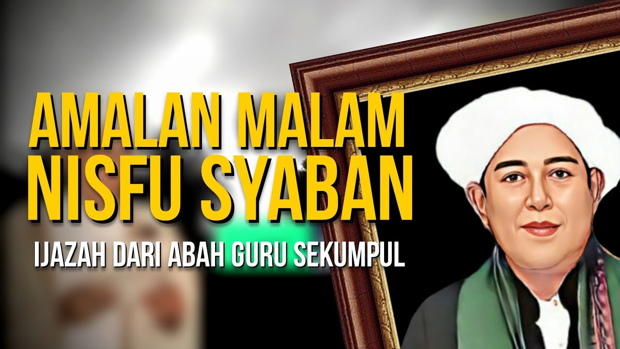 Amalan Malam Nisfu Sya'ban Abah Guru Sekumpul