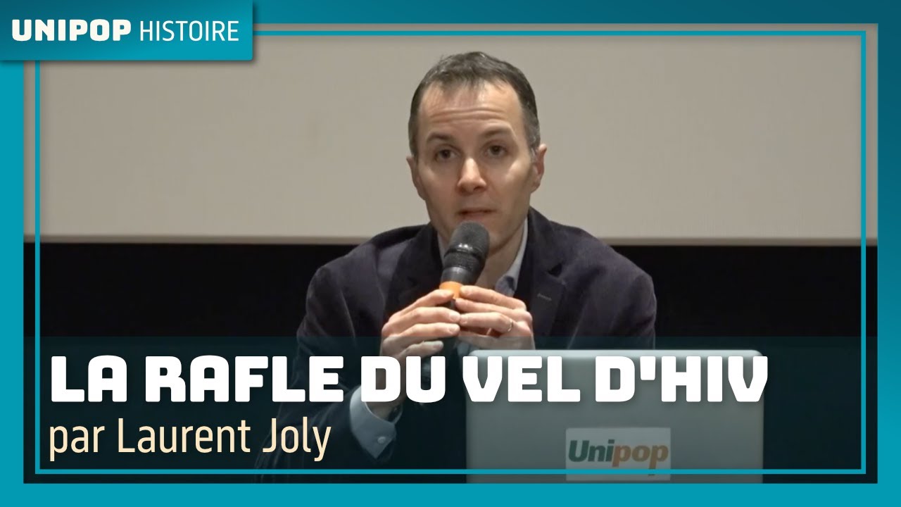 La Rafle du Vel d'Hiv, par Laurent Joly. Unipop 24/04/2023