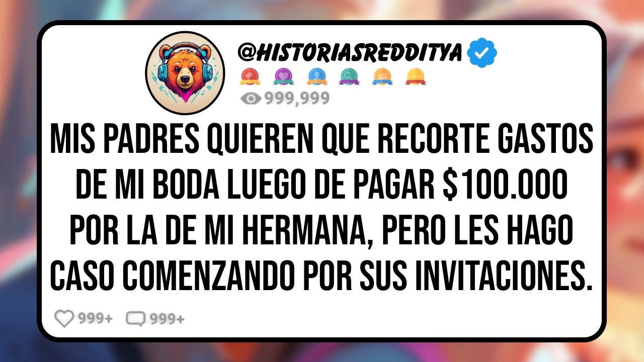 Mis PADRES Quieren que Recorte Gastos de mi Boda Luego de Pagar $100.000 por la de mi HERMANA ...