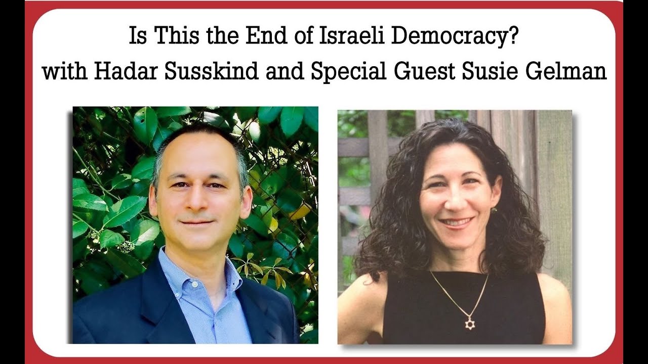 Israel's Democracy Crisis- with Hadar Susskind and Special Guest Susie Gelman
