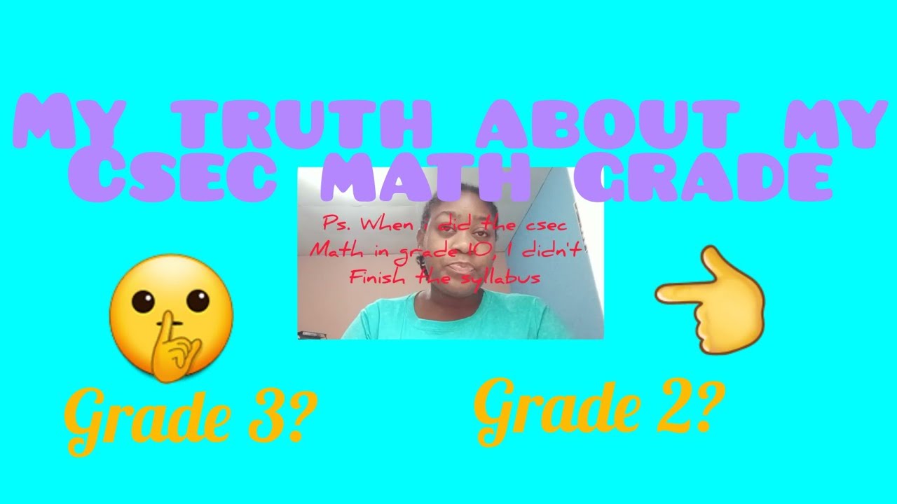 The truth about my CSEC Math Grade..🙃🤐
