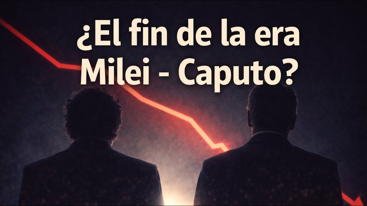 ¿El fin de la era Milei - Caputo?