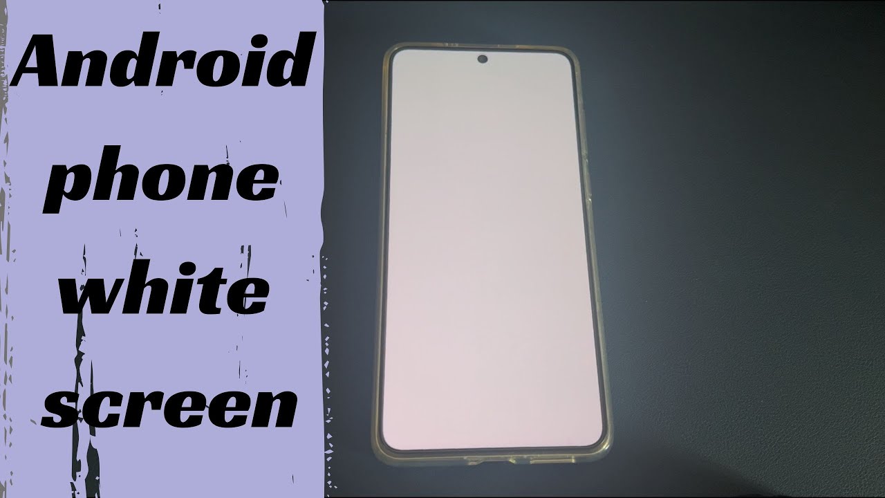 My Android Phone Screen Is White. How to Fix It?