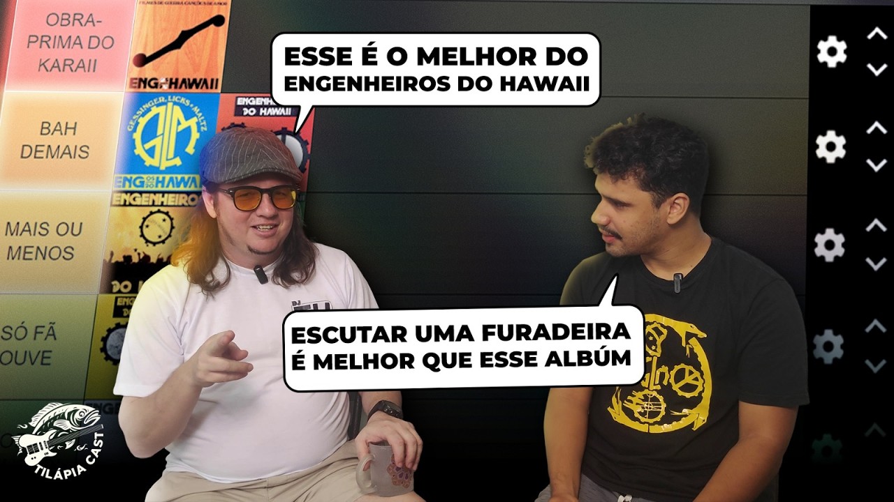 Tier list definitiva de Engenheiros do Hawaii - Tilápia Cast | Episódio 1