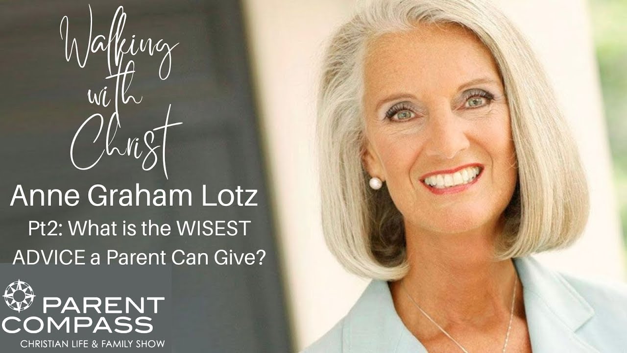 Part II: Anne Graham Lotz Life & Family Chat "Walking with Christ Part II" by ParentCompass.TV