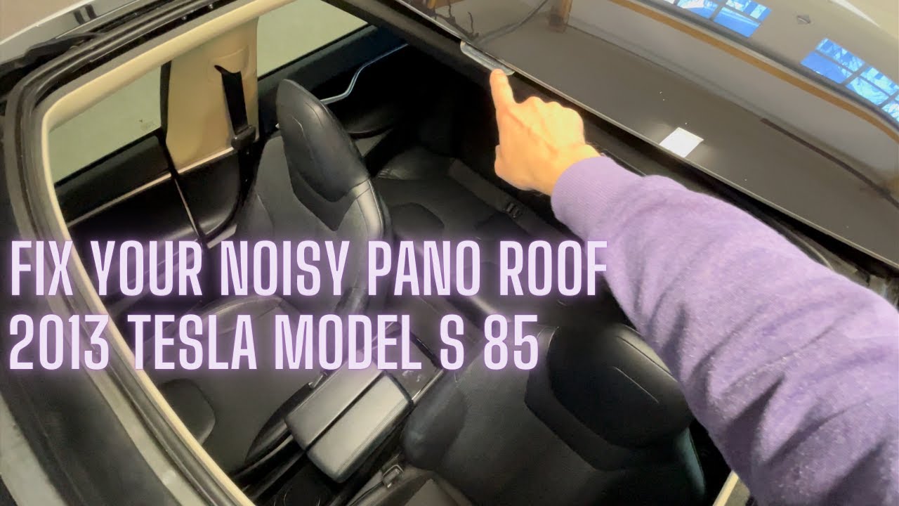 Fix Noisy Panoramic Roof - 2013 Tesla Model S