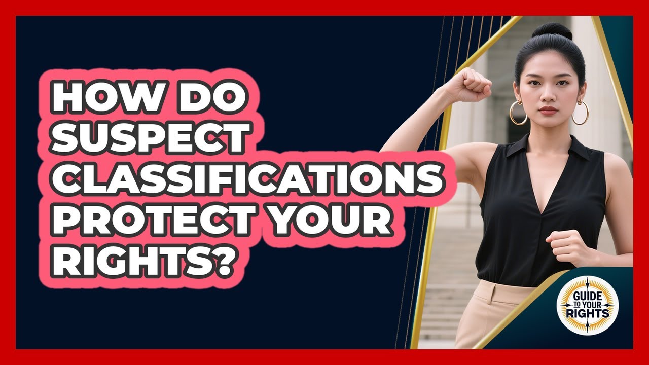 How Do Suspect Classifications Protect Your Rights? - Guide To Your Rights