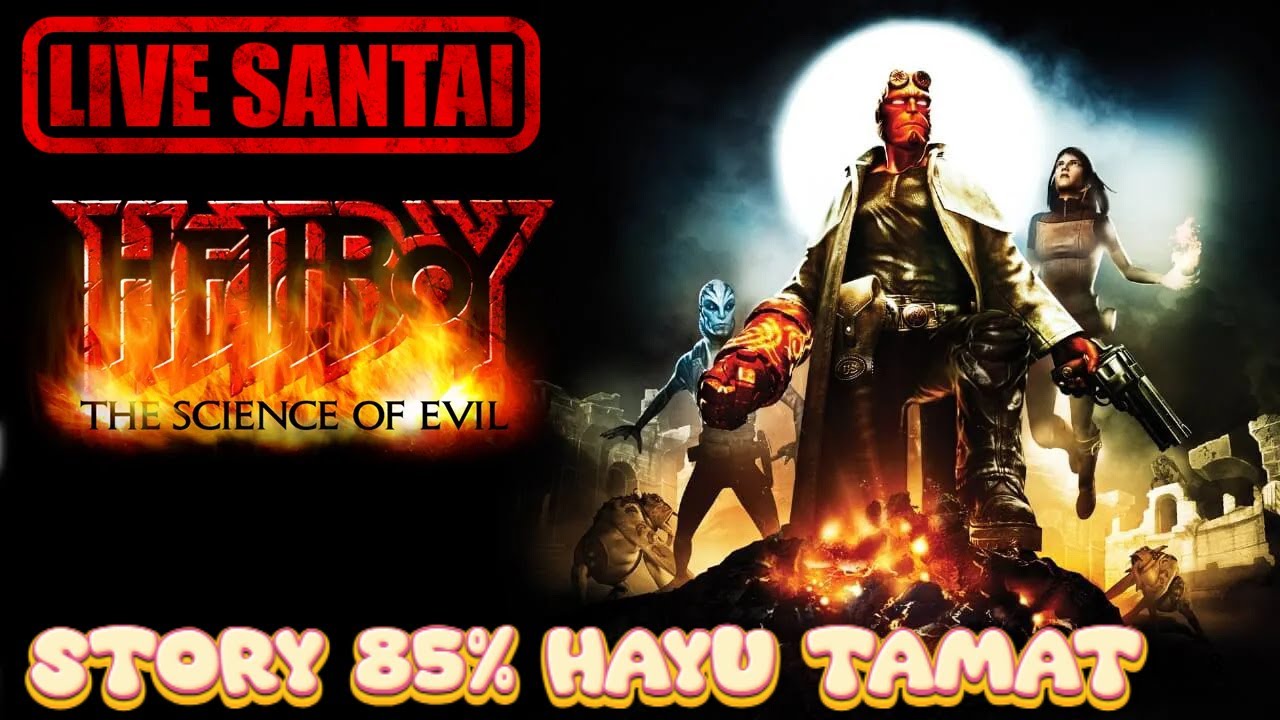 STORY 85% MARI KITA TAMATKAN Hellboy : The Science Of Evil
